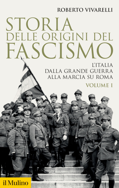 Carte Storia delle origini del fascismo. L'Italia dalla grande guerra alla marcia su Roma Roberto Vivarelli