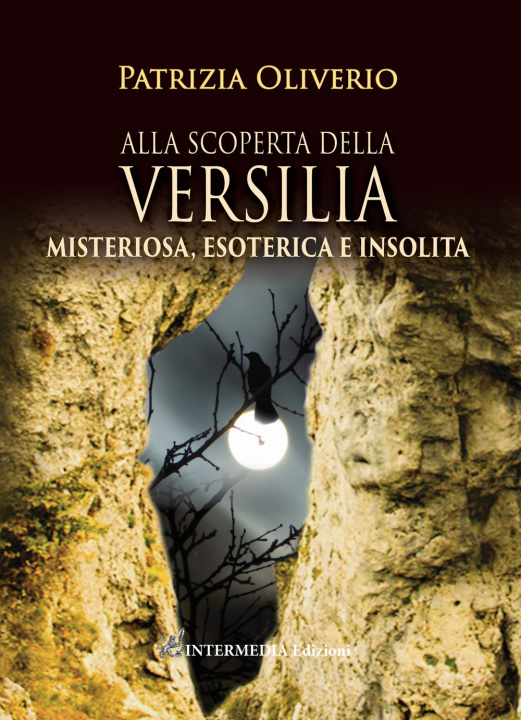Carte Alla scoperta della Versilia. Misteriosa, esoterica e insolita Patrizia Oliverio