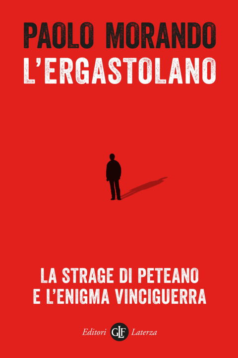 Kniha ergastolano. La strage di Peteano e l’enigma Vinciguerra Paolo Morando