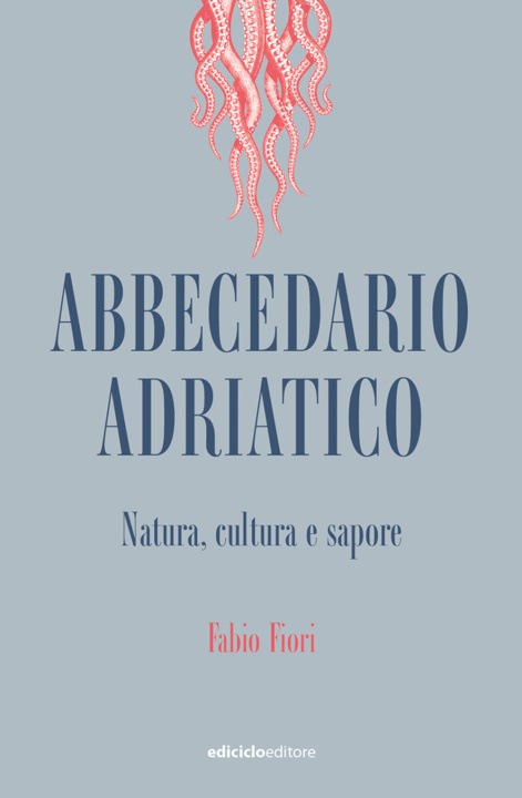 Книга Abbecedario adriatico. Natura, cultura e sapore Fabio Fiori