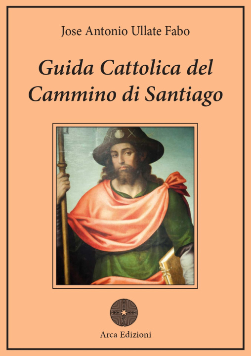 Carte Guida cattolica del Cammino di Santiago José Antonio Ullate Fabo