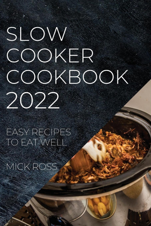 Book Slow Cooker Cookbook 2022 MICK ROSS