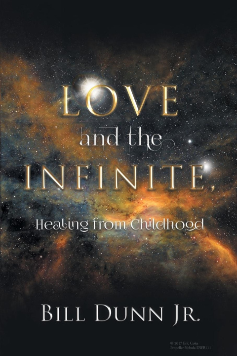 Knjiga Love and the Infinite, Healing from Childhood Bill Dunn Jr.