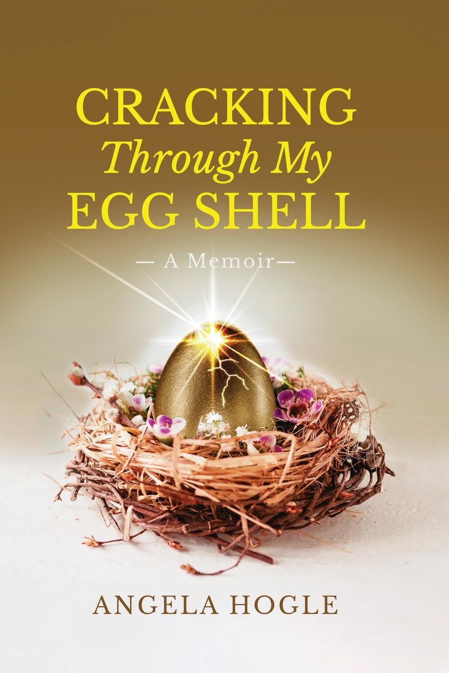 Knjiga Cracking Through My Eggshell Angela Hogle