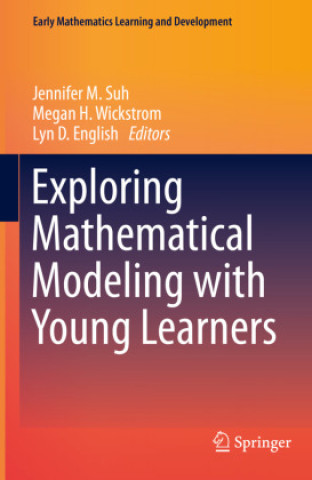 Kniha Exploring Mathematical Modeling with Young Learners Jennifer M. Suh