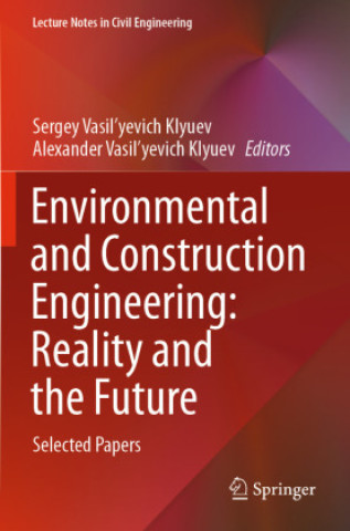 Kniha Environmental and Construction Engineering: Reality and the Future Sergey Vasil'yevich Klyuev