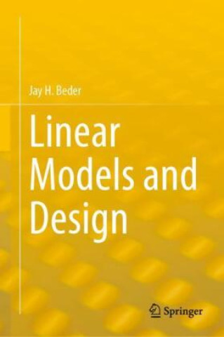 Knjiga Linear Models and Design Jay H. Beder