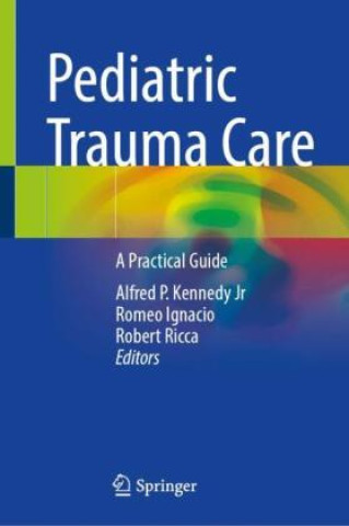 Kniha Pediatric Trauma Care Alfred P. Kennedy Jr