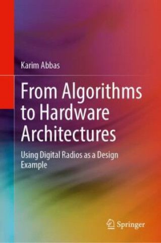Kniha From Algorithms to Hardware Architectures Karim Abbas