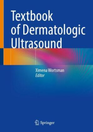 Kniha Textbook of Dermatologic Ultrasound Ximena Wortsman