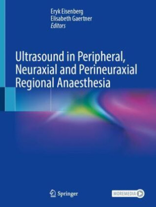 Kniha Ultrasound in Peripheral, Neuraxial and Perineuraxial Regional Anaesthesia Eryk Eisenberg