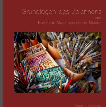 Carte Grundlagen des Zeichnens und Erweiterte Materialkunde zur Malerei Werner Hohe-Dorst