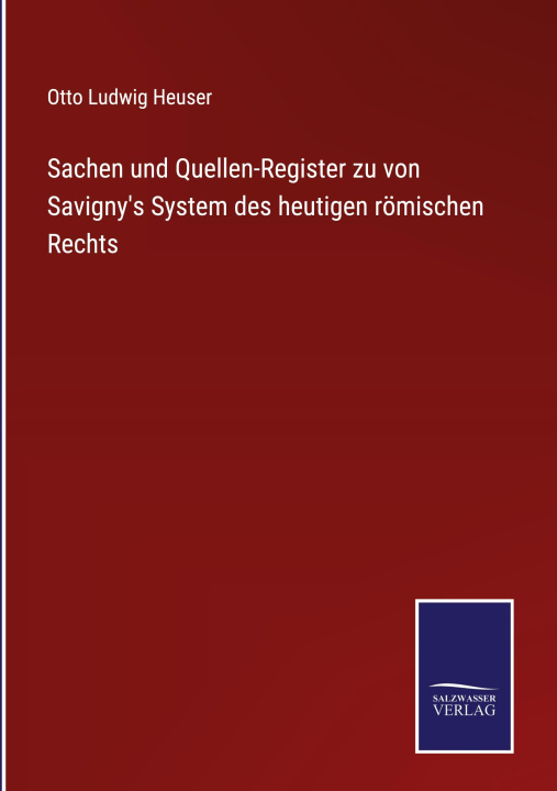 Kniha Sachen und Quellen-Register zu von Savigny's System des heutigen roemischen Rechts 