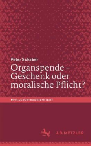 Knjiga Organspende ? Geschenk oder moralische Pflicht? Peter Schaber