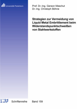 Book Strategien zur Vermeidung von Liquid Metal Embrittlement beim Widerstandspunktschweißen von Stahlwerkstoffen Christoph Böhne