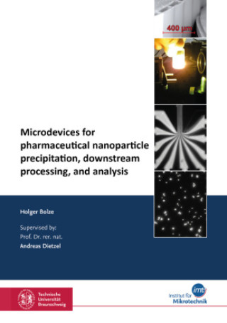 Carte Microdevices for pharmaceutical nanoparticle precipitation, downstream processing, and analysis Holger Bolze