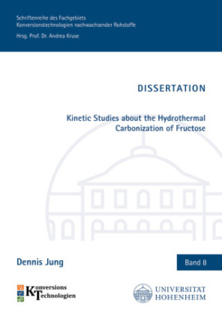Knjiga Kinetic Studies about the Hydrothermal Carbonization of Fructose Dennis Jung