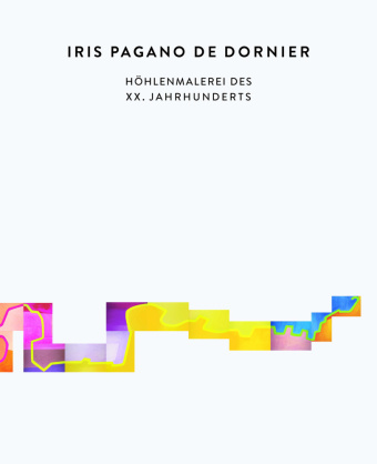Kniha Höhlenmalerei des XX. Jahrhunderts Iris Pagano de Dornier