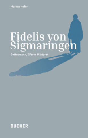 Buch Fidelis von Sigmaringen Markus Hofer