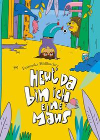 Knjiga Heut, da bin ich eine Maus Franziska Höllbacher