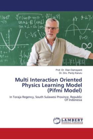 Knjiga Multi Interaction Oriented Physics Learning Model (Pifmi Model) Drs. Perdy Karuru
