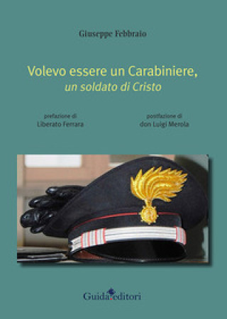 Книга Volevo essere un carabiniere, un soldato di Cristo Giuseppe Febbraio