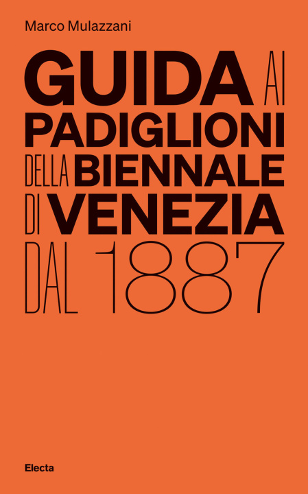 Könyv Guida ai padiglioni della Biennale di Venezia dal 1887 Marco Mulazzani