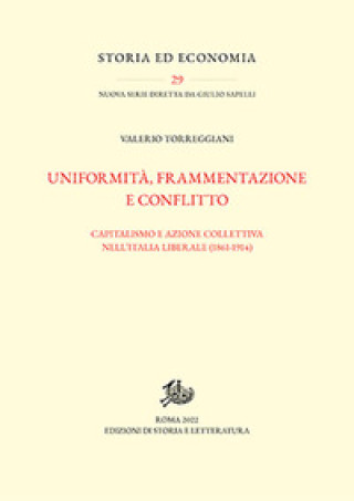 Kniha Uniformità, frammentazione e conflitto. Capitalismo e azione collettiva nell'Italia liberale (1861-1914) Valerio Torreggiani