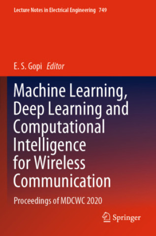 Knjiga Machine Learning, Deep Learning and Computational Intelligence for Wireless Communication E. S. Gopi