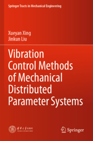 Kniha Vibration Control Methods of Mechanical Distributed Parameter Systems Xueyan Xing