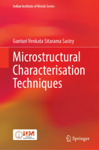 Knjiga Microstructural Characterisation Techniques Gunturi Venkata Sitarama Sastry
