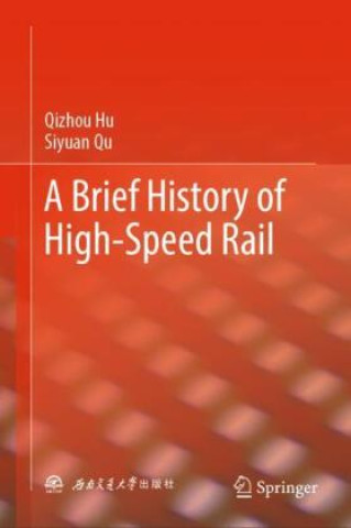 Książka Brief History of High-Speed Rail Qizhou Hu