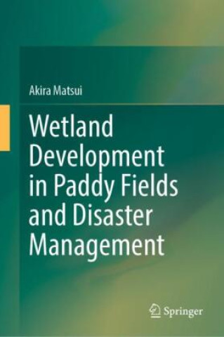 Carte Wetland Development in Paddy Fields and Disaster Management Akira Matsui