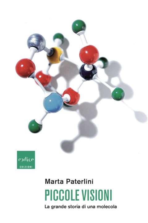 Kniha Piccole visioni. La grande storia di una molecola Marta Paterlini
