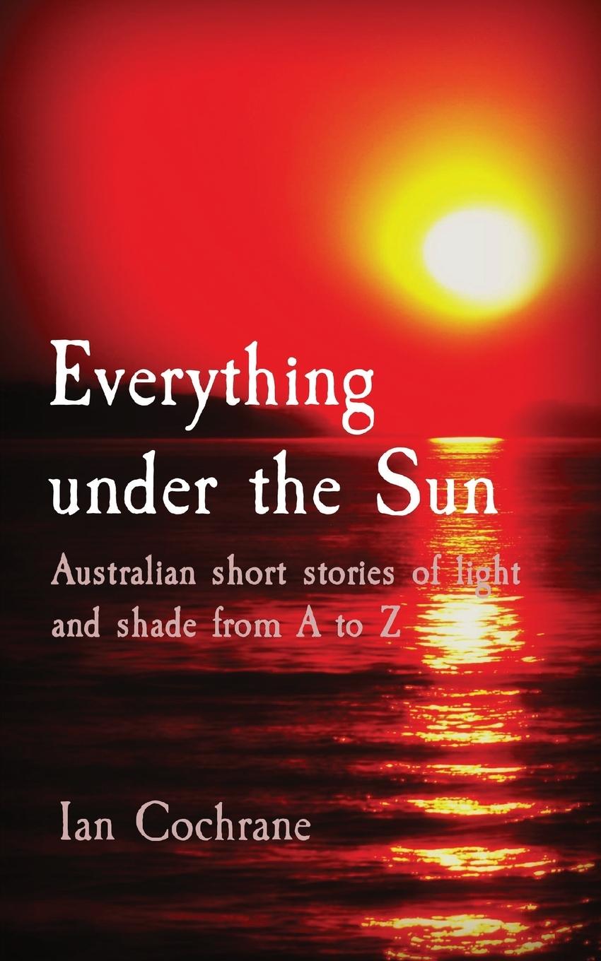 Knjiga Everything under the Sun Ian James Cochrane