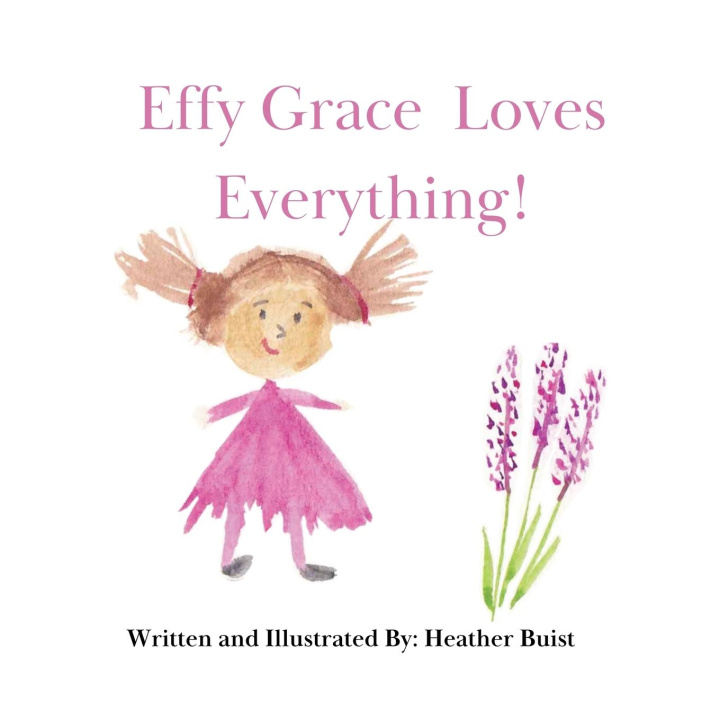 Knjiga Effy Grace Loves Everything! Heather Buist