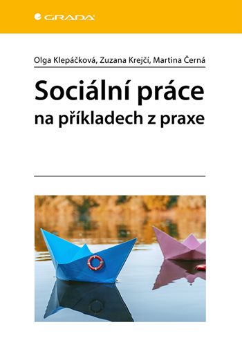 Книга Sociální práce na příkladech z praxe Olga Klepáčková