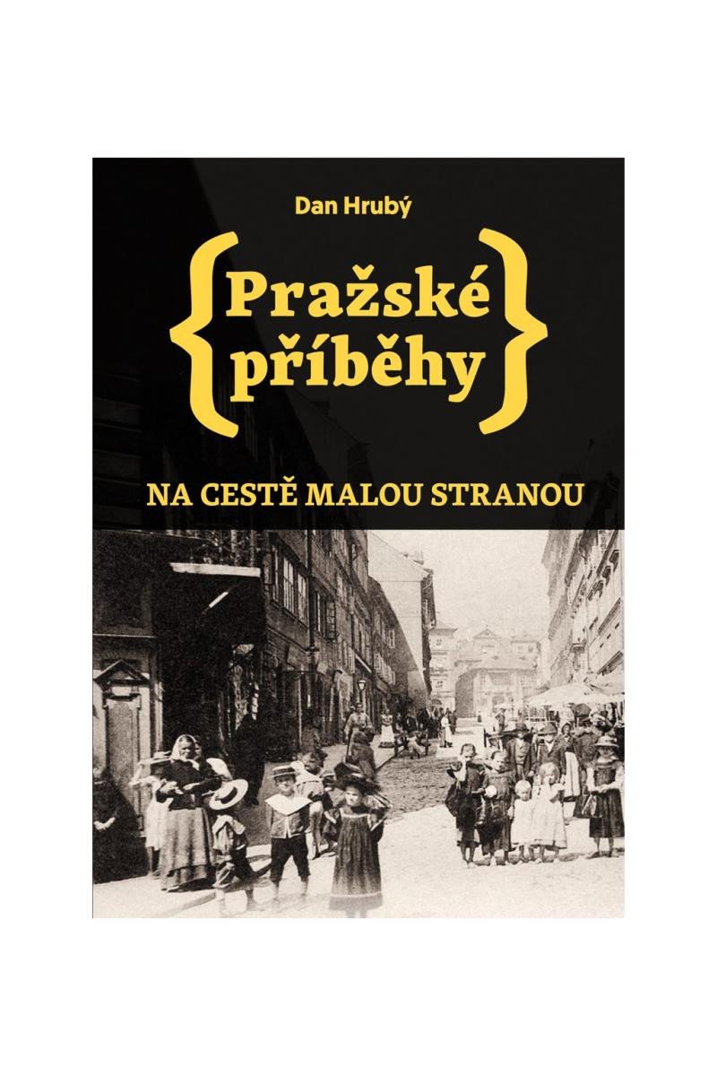 Książka Pražské příběhy - Na cestě Malou stranou Dan Hrubý