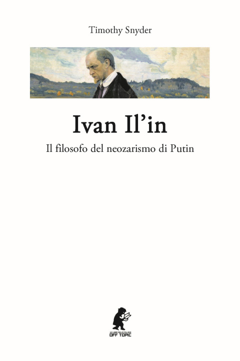 Kniha Ivan Il'in. Il filosofo del neozarismo di Putin Timothy Snyder