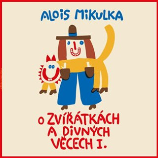 Könyv O zvířátkách a divných věcech I. Alois Mikulka