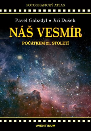 Knjiga Náš vesmír počátkem 21. století Jiří Dušek