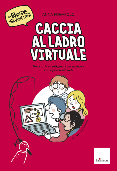 Kniha Caccia al ladro virtuale! Una storia e tanti giochi per navigare consapevoli sul web. La banda degli smanettoni Anna Fogarolo