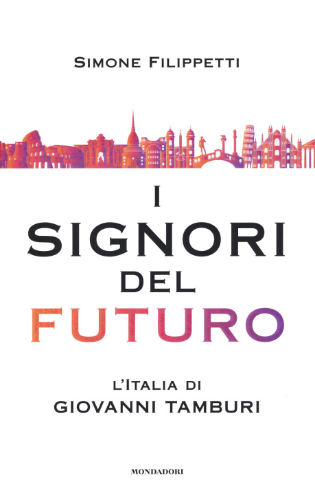 Könyv signori del futuro. L'Italia di Giovanni Tamburi Simone Filippetti
