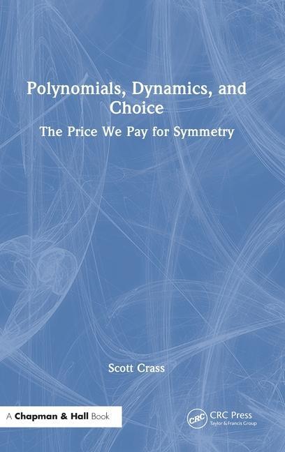 Knjiga Polynomials, Dynamics, and Choice Scott Crass