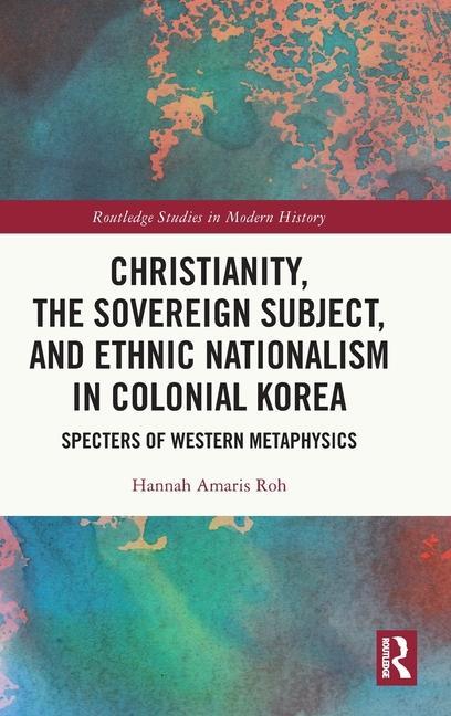 Книга Christianity, the Sovereign Subject, and Ethnic Nationalism in Colonial Korea 