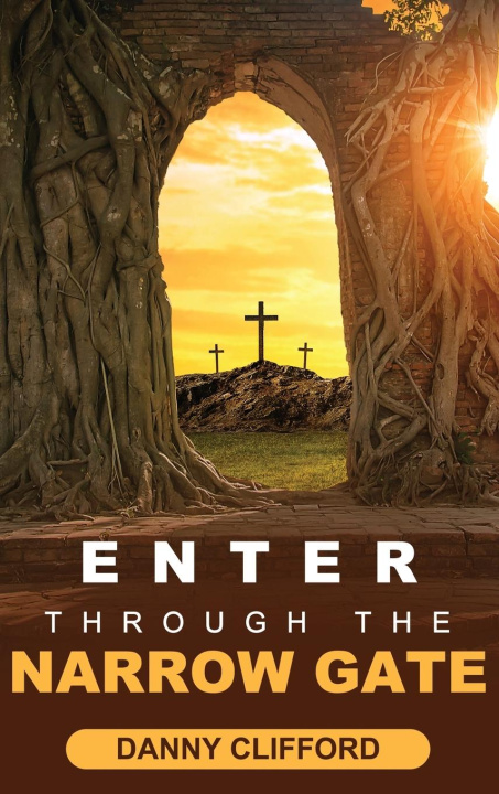 Livro Enter Through The Narrow Gate Danny Clifford