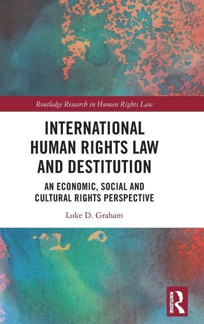 Knjiga International Human Rights Law and Destitution Graham