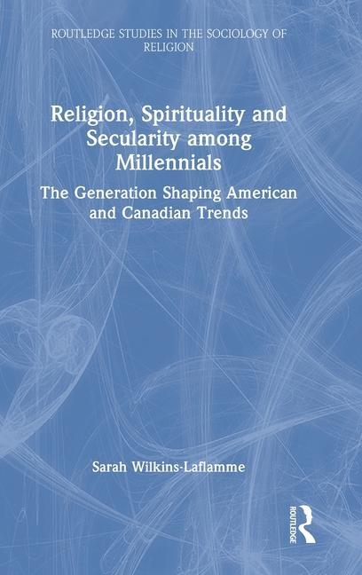 Knjiga Religion, Spirituality and Secularity among Millennials Sarah Wilkins-Laflamme