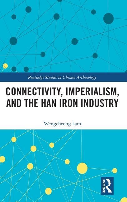 Książka Connectivity, Imperialism, and the Han Iron Industry 