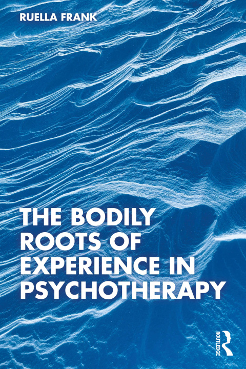 Carte Bodily Roots of Experience in Psychotherapy 